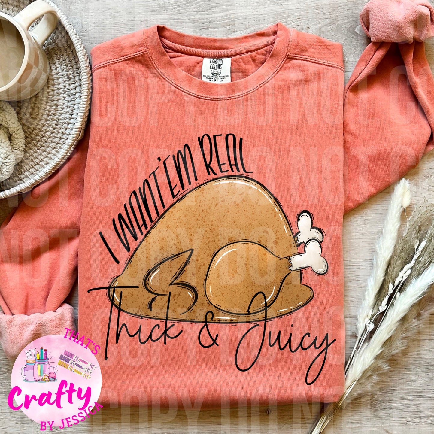 I want'em real thick & Juicy Thanksgiving PNG
