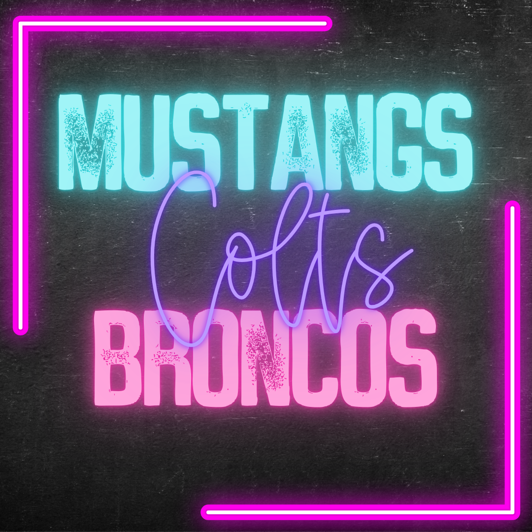 Mustangs Colts Broncos